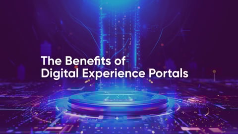The Benefits of Digital Experience Portals