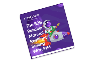 B2B Retailers Manual for Resilient Selling with PIM
