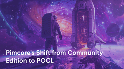 Pimcore Shifts Community Edition to POCL for Compliance and Scalable Future